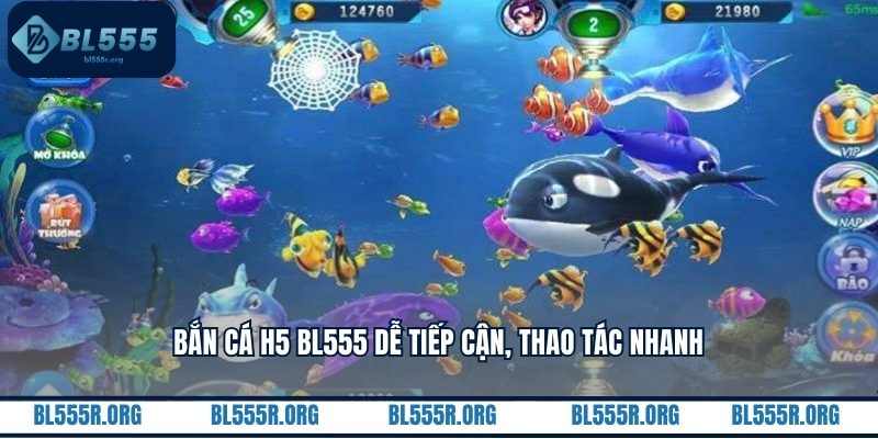 Bắn cá H5 BL555 dễ tiếp cận, thao tác nhanh