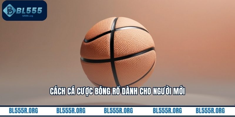 Cách cá cược bóng rổ dành cho người mới