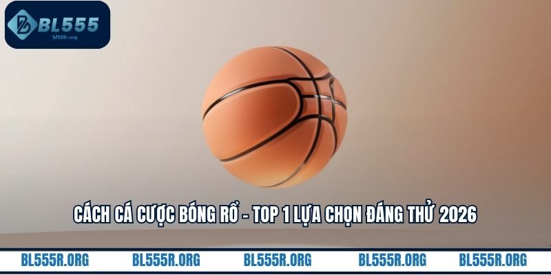 Cách cá cược bóng rổ