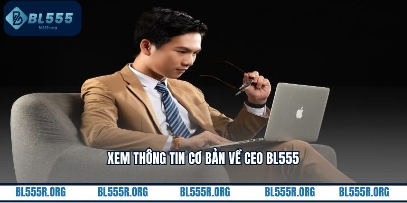 Xem thông tin cơ bản về CEO BL555