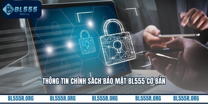 Thông tin chính sách bảo mật BL555 cơ bản