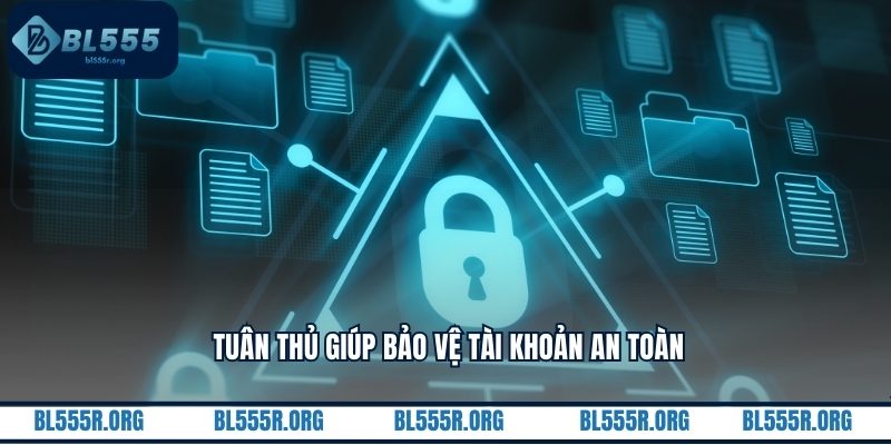 Tuân thủ giúp bảo vệ tài khoản an toàn