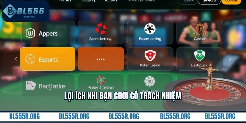 Lợi ích khi bạn chơi có trách nhiệm