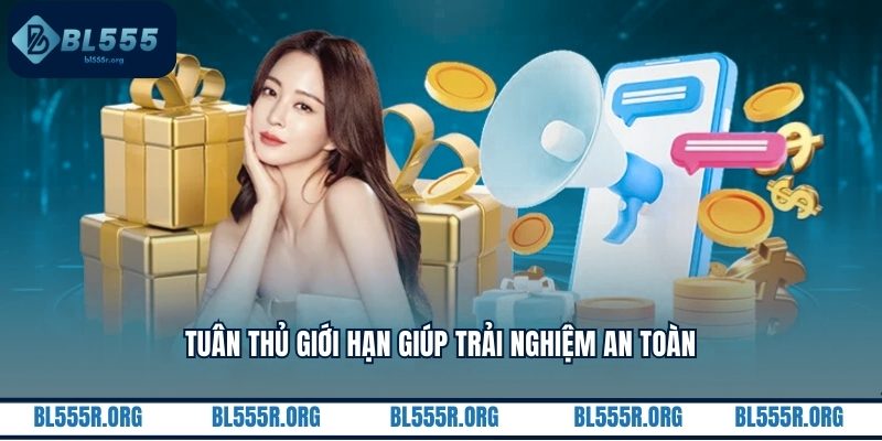 Tuân thủ giới hạn giúp trải nghiệm an toàn