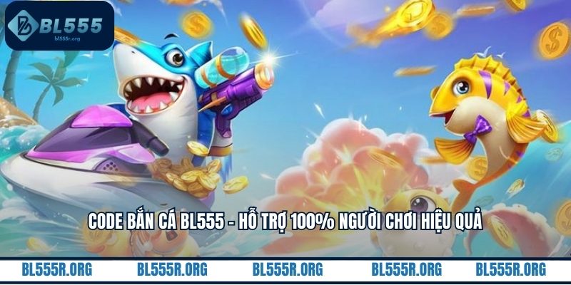 Code bắn cá BL555