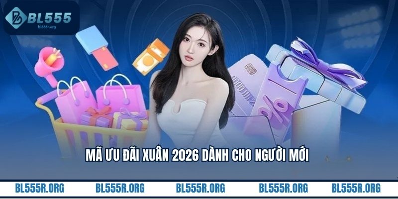 Mã ưu đãi Xuân 2026 dành cho người mới