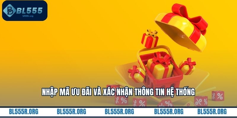 Nhập mã ưu đãi và xác nhận thông tin hệ thống