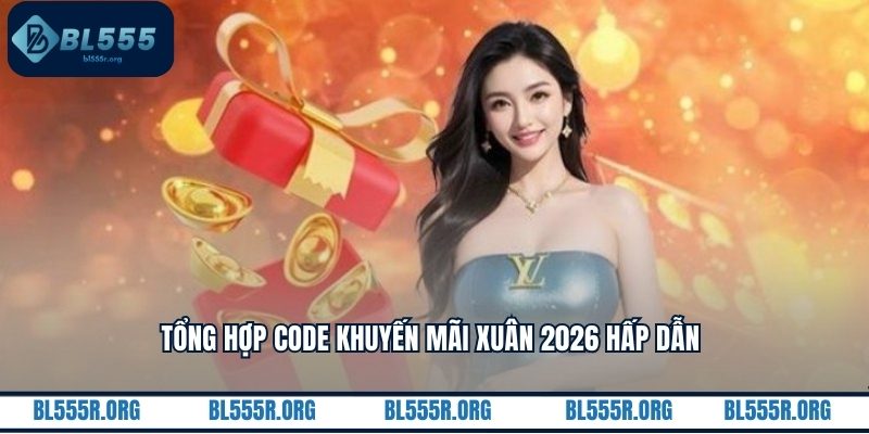Tổng hợp code khuyến mãi Xuân 2026 hấp dẫn