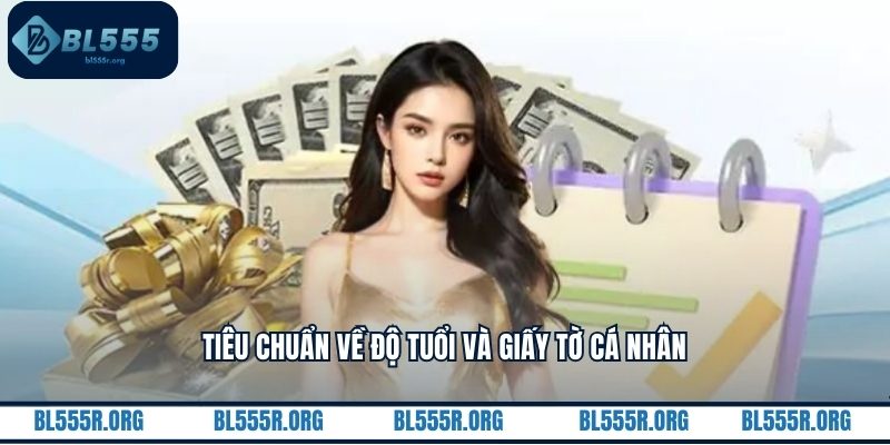 Tiêu chuẩn về độ tuổi và giấy tờ cá nhân