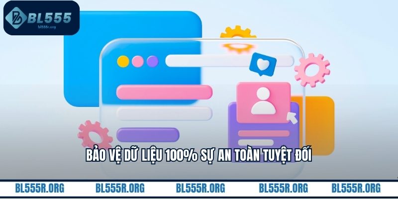 Bảo vệ dữ liệu 100% sự an toàn tuyệt đối