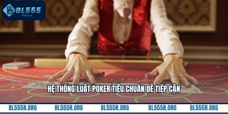 Hệ thống luật poker tiêu chuẩn dễ tiếp cận