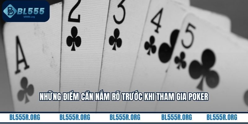 Những điểm cần nắm rõ trước khi tham gia poker