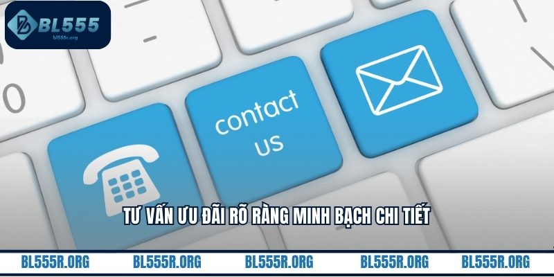Tư vấn ưu đãi rõ ràng minh bạch chi tiết