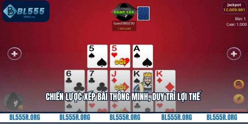 Chiến lược xếp bài thông minh, duy trì lợi thế 