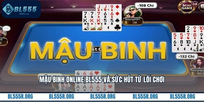 Mậu binh online BL555 và sức hút từ lối chơi