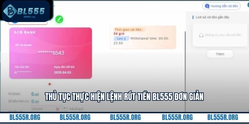 Thủ tục thực hiện lệnh rút tiền BL555 đơn giản