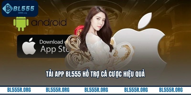 Tải app BL555 hỗ trợ cá cược hiệu quả